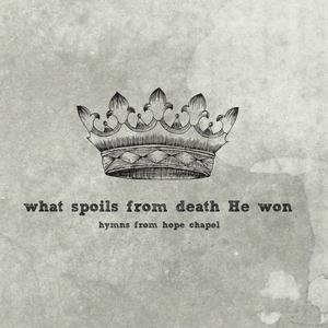 What Spoils From Death He Won