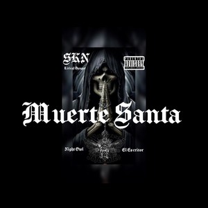 Muerte Santa (feat. Night Owl, Skinny SKN & El Escritor WTR) [Explicit]