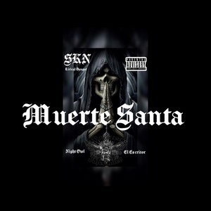 Muerte Santa (feat. Night Owl, Skinny SKN & El Escritor WTR) (Explicit)