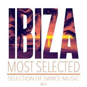 Ibiza Most Selected, Vol. 4 - Selection of Dance Music