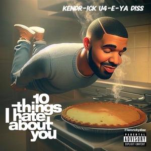 10 Things I Hate About You (Drizzy Kendrick Euphoria Diss) [Explicit]