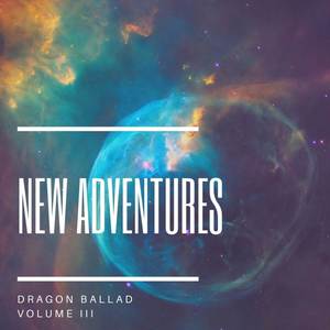 Dragon Ballad, Vol. III: New Adventures