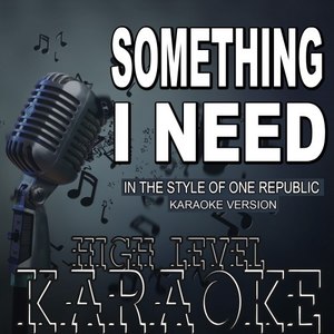 Something I Need (Karaoke Version|In the Style of One Republic)