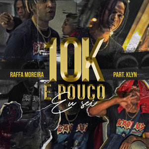 10K É Pouco Eu Sei(feat. Klyn)