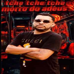tche tche tche morro do adeus