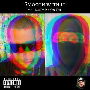 Smooth With It (feat. Jax On Top) (Explicit)
