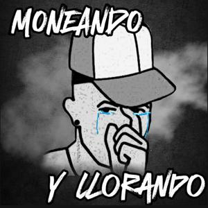 Moneando y Llorando