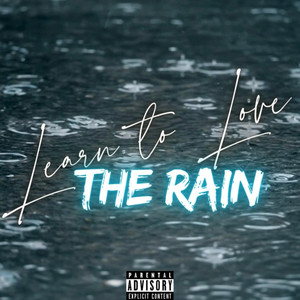 Learn to Love the Rain (Explicit)