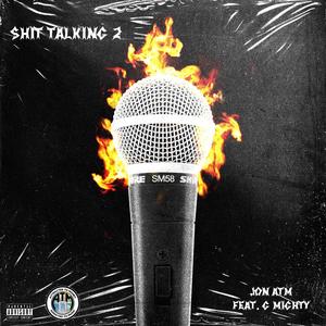 Shit Talkin 2 (feat. G Mighty) (Explicit)