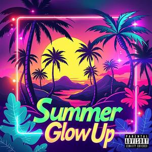 Summer Glow Up (Explicit)