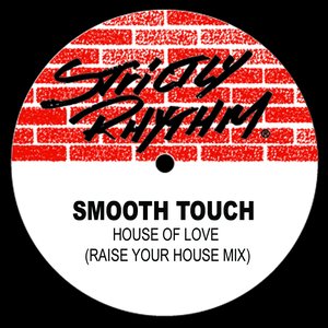 Smooth Touch - House Of Love (Raise Your House Mix)