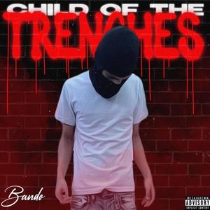 Child Of The Trenches (Explicit)