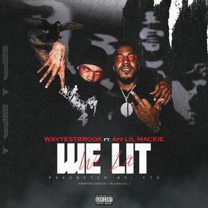 We Lit (feat. Lil Mackie) [Explicit]