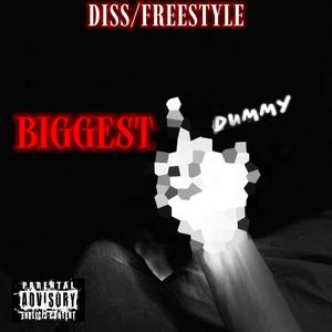 Biggest Dummy (DISS/freestyle) (Explicit)