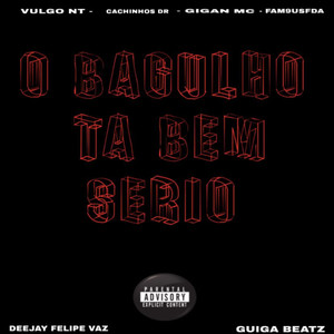 O Bagulho ta bem serio (Explicit)