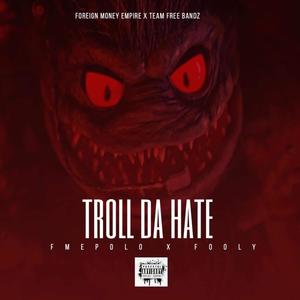 TROLL DA HATE (feat. REDROOM FOOLY) (Explicit)