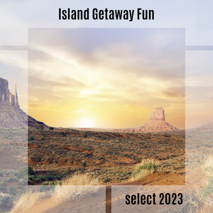 Island Getaway Fun Select 2023