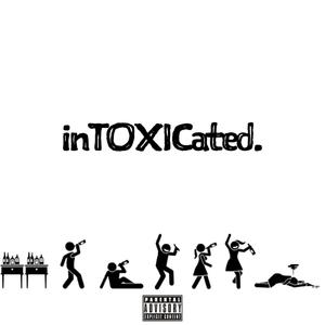 inTOXICated (Explicit)