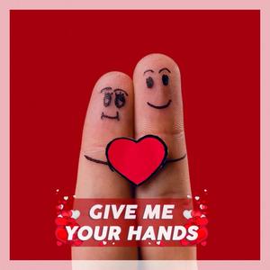 Give Me Your Hands