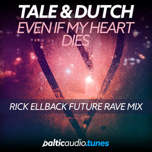 Even If My Heart Dies (Rick Ellback Future Rave Mix)