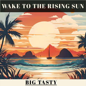 Wake to the Rising Sun