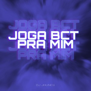 Joga Bct pra Mim (Explicit)