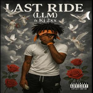 Last Ride (LLMATT) (feat. Kj 2xx) (Explicit)