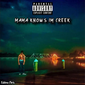 MOMMA KNOWS IM CREEK (Explicit)