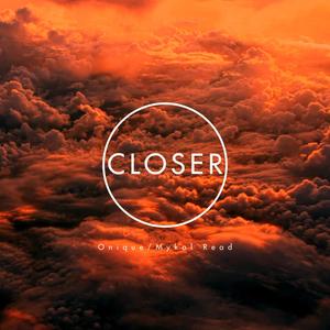 Closer (feat. Mykal Read)