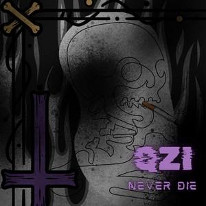 QZI NEVER DIE (Explicit)