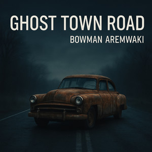 Bowman Aremwaki - GHOST TOWN ROAD (Explicit)