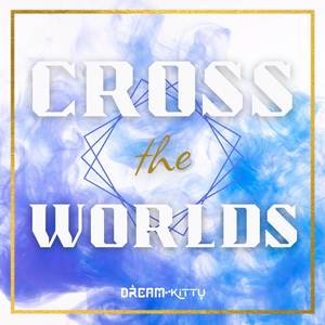 Cross the Worlds