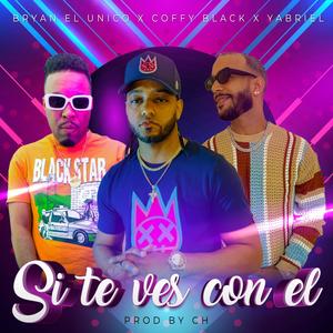 Si Te Ves Con El (feat. Yabriel, Bryan el Unico & Ch Produciendo)