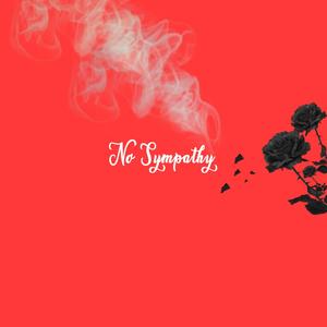 No sympathy (Explicit)