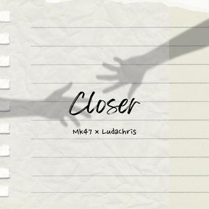 Closer (feat. LudaChris)