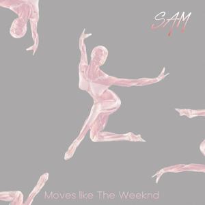 Moves Like The Weeknd