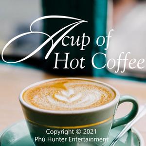 A Cup of Hot Coffee