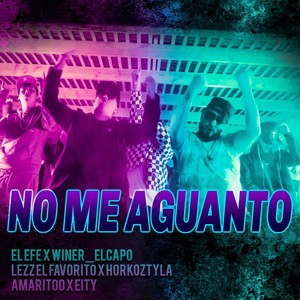 No Me Aguanto (feat. Eity, Amaritoo, Horkoztyla & Lezz el Favorito)