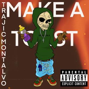 Make A Toast (Explicit)