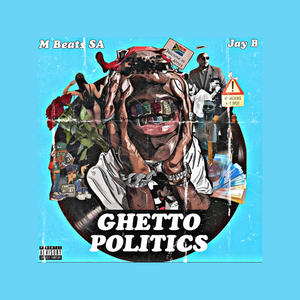 GHETTO POLITICS (Explicit)