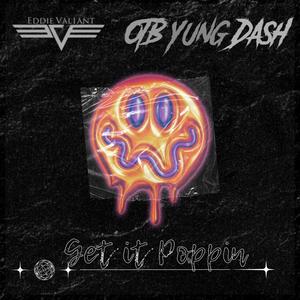 Get it Poppin' (feat. OTB YungDash) [Explicit]