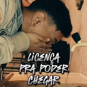 LICENÇA PRA PODER CHEGAR (Explicit)