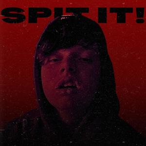 SPIT IT! (Explicit)