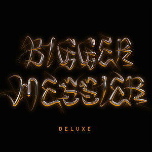 Bigger. Messier. (Deluxe.) [Explicit]