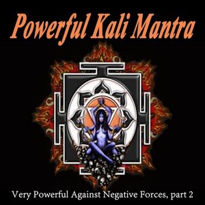 Powerful Kali Mantra, Very Powerful Against Negative Forces (Pt. 2)