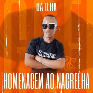 HOMENAGEM AO NAGRELHA (feat. Da Ilha)