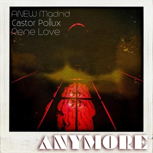 Anymore(feat. Castor Pollux & Rene Love) (Explicit)