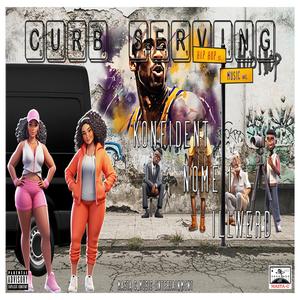 Curb Serving (feat. Konfident & Nome 1 & ILLwerd) (Explicit)