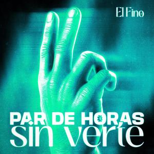 Par de horas sin verte (Explicit)