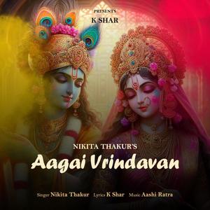 Aagai Vrindavan (feat. Nikita Thakur & K Shar)